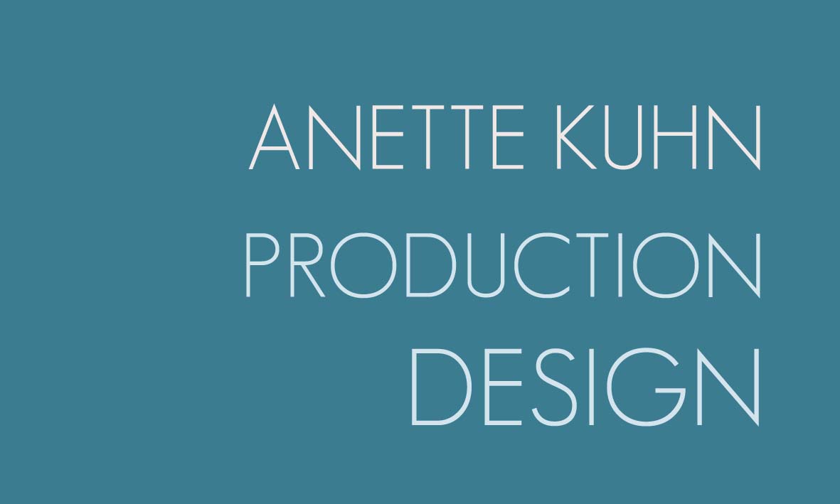 Anette Kuhn • Production
              Design